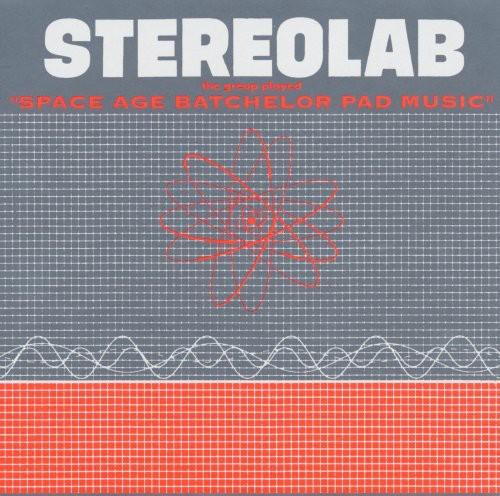 Stereolab- The Groop Played Space Age Batchelor Pad