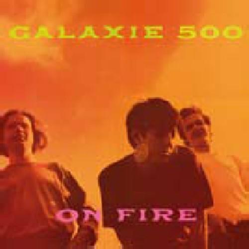 Galaxie 500- On Fire