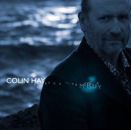 Colin Hay- Gathering Mercury
