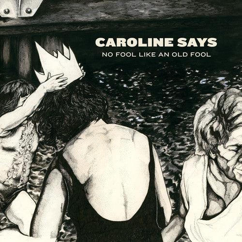 Caroline Says- No Fool Like An Old Fool