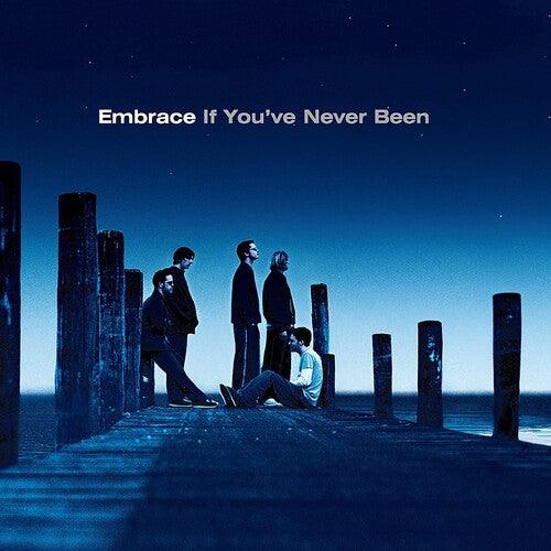 Embrace- If You've Never Been