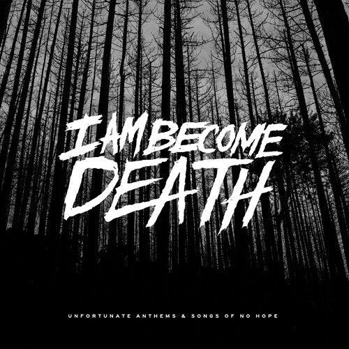 I Am Become Death- Unfortunate Anthems and Songs of no Hope (Splatter Vinyl)