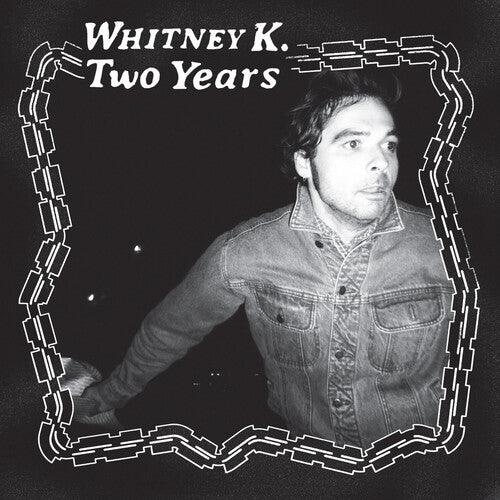 Whitney K- Two Years