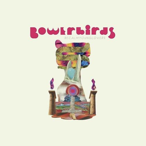 Bowerbirds- becalmyounglovers