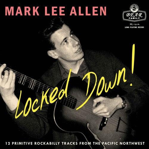 Mark Lee Allen- Locked Down 12 Primitive Rockabilly Tracks From The Pacific Northwest