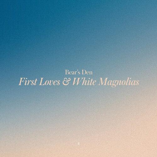 Bear's Den- First Loves & White Magnolias - Yellow