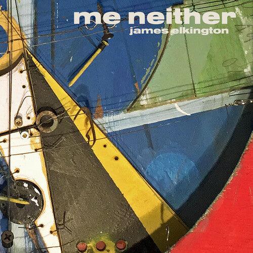 James Elkington- Me Neither