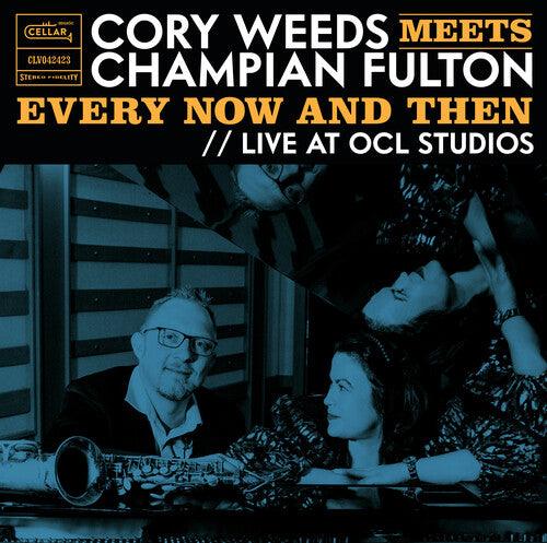 Cory Weeds- Cory Weeds Meets Champian Fulton: Every Now And Then (Live At OCL Studios)