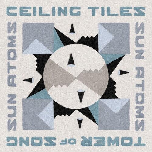 Sun Atoms- Ceiling Tiles/Tower of Song (in the Key of Jamc)