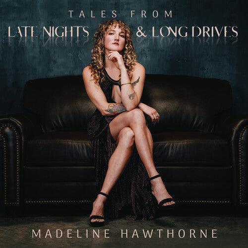 Madeline Hawthorne- Tales From Late Nights & Long Drives (Indie Exclusive)