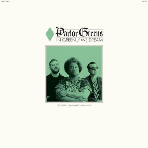 Parlor Greens- In Green We Dream
