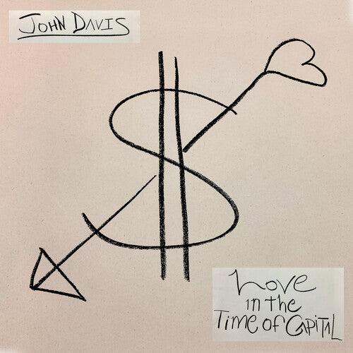 John Davis- Love in the Time of Capital