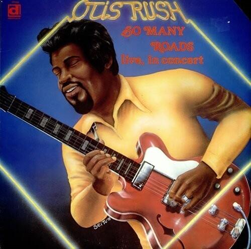 Otis Rush- So Many Roads, Live