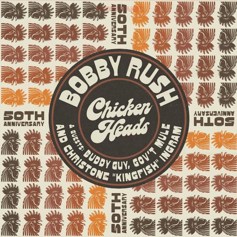 Bobby Rush- Chicken Heads 50th Anniv -BF21