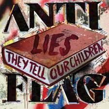 Anti-Flag- Lies They Tell Our Children