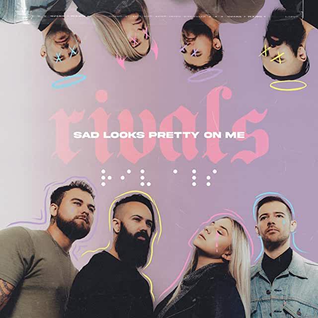 Rivals- Sad Looks Pretty On Me