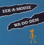 Eek-A-Mouse- Wa Do Dem