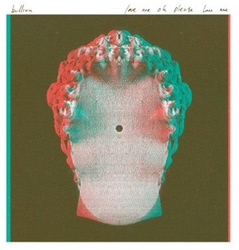 Bullion- Love Me Oh Please Love Me