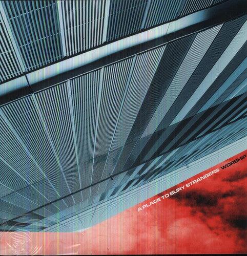 A Place to Bury Strangers- Worship