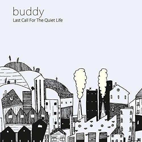 Buddy- Last Call for the Quiet Life