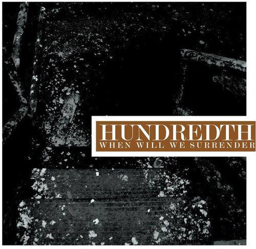 Hundredth- When Will We Surrender