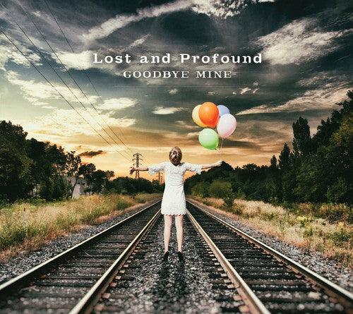 Lost & Profound- Goodbye Mine