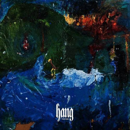 Foxygen- Hang