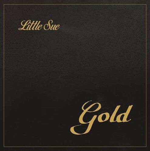 Little Sue- Gold