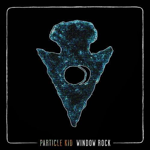 Particle Kid- Window Rock