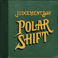 Judgement Day- Polar Shift