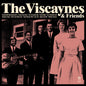 Viscaynes- The Viscaynes & Friends