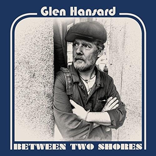 Glen Hansard- Between Two Shores