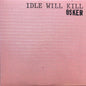 Osker- Idle Will Kill