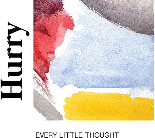 Hurry- Every Little Thought