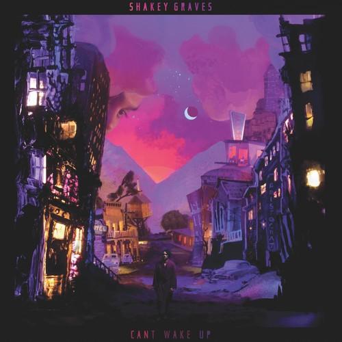 Shakey Graves- Can't Wake Up