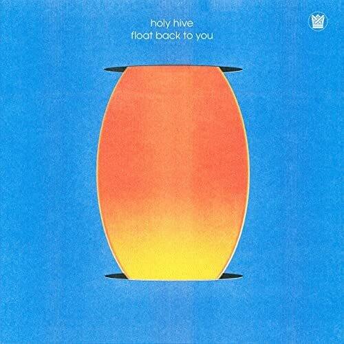 Holy Hive- Float Back To You