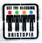 Get the Blessing- Bristopia