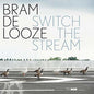 Bram De Looze- Switch the Stream