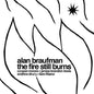 Alan Braufman- The Fire Still Burns