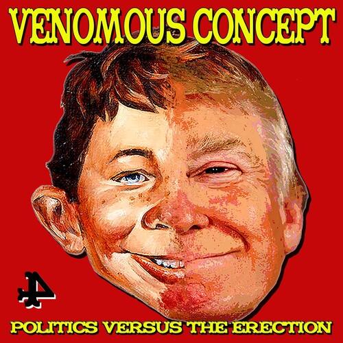 Venomous Concept- Politics Versus The Erection