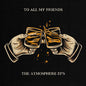 Atmosphere- To All My Friends, Blood Makes The Blade Holy: The Atmosphere EP's