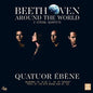 Quatuor Ebene- Beethoven Around the World
