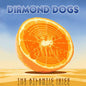 Diamond Dogs- Atlantic Juice