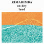 Rimarimba- On Dry Land