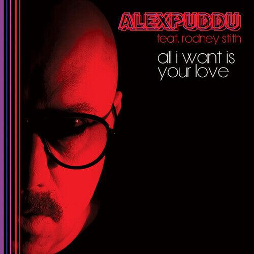 Alex Puddu- All I Want Is Your Love