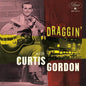 Curtis Gordon- Draggin' With Curtis Gordon