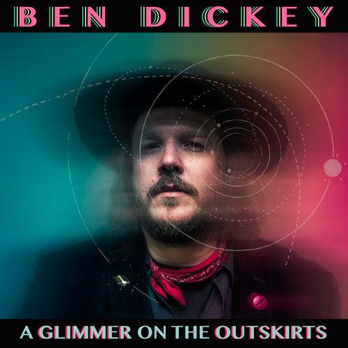 Ben Dickey- Glimmer On The Outskirts
