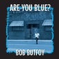 Bob Butfoy- Are You Blue? (Limited 10 Colored Vinyl)