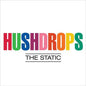 Hushdrops- Static