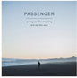 Passenger- Young As The Morning Old As The Sea